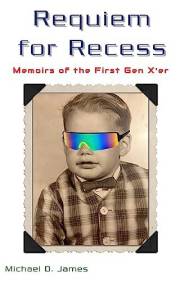 Requiem for Recess: Memoirs of the First Gen X'er Requiem for Recess: Memoirs of the First Gen X'er
