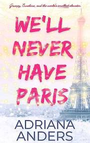 We'll Never Have Paris: A forced proximity, Christmas in Paris novella