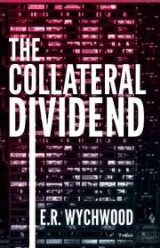 The Collateral Dividend: A financial-espionage thriller