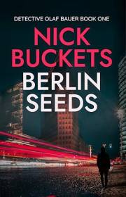 Berlin Seeds (Detective Olaf Bauer Book 1)