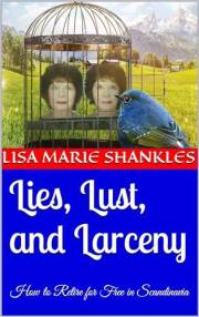 Lies, Lust, and Larceny: How to Retire for Free in Scandinavia Lies, Lust, and Larceny: How to Retire for Free in Scandinavia