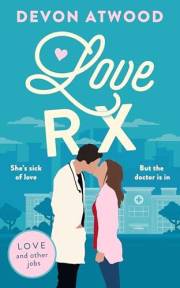 Love RX: A Steamy Doctor Romance (Love and Other Jobs Book 1)