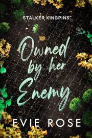 Owned by her Enemy: a Mafia Arranged Marriage Romance (Stalker Kingpins)