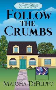 Follow the Crumbs: Paranormal Cozy Mystery (A Cozy Quilts Club Mystery Book 1)