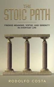 The Stoic Path: Finding Meaning, Virtue, and Serenity in Everyday Life (The Life Mastery Series: Insights for Success, Growth