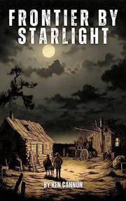 Frontier by Starlight: A Western Novel: Adventure and Forbidden Love in the Untamed Wild West (Western Novels. 10 Wild West B