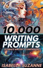 10,000+ Writing Prompts: Ultimate Writer's Companion