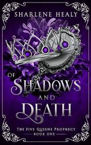 Of Shadows and Death: A Rapunzel Fairy Tale Romance (The Five Queens Prophecy Book 1)