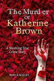 The Murder of Katherine Brown: A Shocking True Crime Story