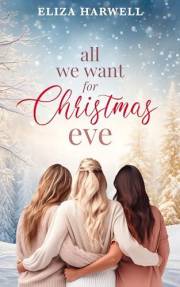 All We Want for Christmas Eve: Clean and Heartwarming Romantic Women's Fiction