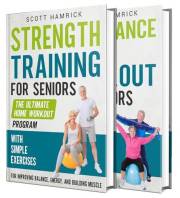 Strength Training for Seniors: Gain Balance, Energy, and Muscle with Simple Home Exercises and Resistance Bands (Staying Fit)