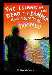 The island of the Dead, the Damned and the Doomed!: Love thy neighbour (Dastardly tales of modern day toilings! Book 7)