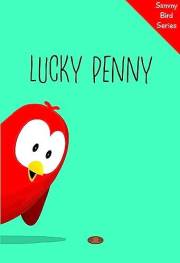 Lucky Penny: A Funny and Interactive Children’s Book for Early Readers, Pre-K through 2nd Grade (Sammy Bird)