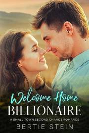 Welcome Home Billionaire: A Small Town Second Chance Romance (Billionaires of Zion Hill Book 1)
