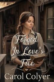 Forged in Love's Fire: A Historical Western Romance Novel (Hearts Across the Frontier)