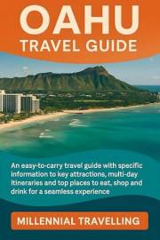 Oahu Travel Guide: An-easy-to-carry travel guide with specific information to key attractions, multi-day itineraries and top