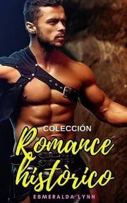 Colección Romance histórico: (novelas romanticas historicas, romance highlander, vikingos y màs) (Spanish Edition)