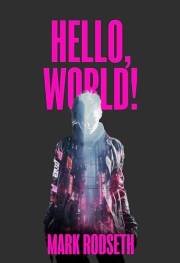Hello, World!: A captivating AI technothriller