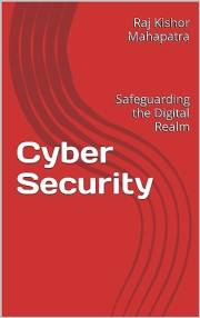 Cyber Security: Safeguarding the Digital Realm (Technology)