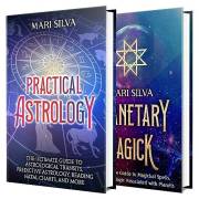 Practical Astrology and Planetary Magick: An Essential Guide to Astrological Transits, Reading Natal Charts, Magickal Spells,