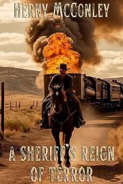 A Sheriff's Reign of Terror: A Historical Western Adventure Novel (Heroes of the Wild Frontier)