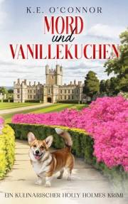 Mord und Vanillekuchen (Ein Kulinarischer Holly Holmes Krimi 3) (German Edition)