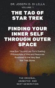 The Tao of Star Trek: Finding Your Inner Self Through Outer Space (Volume 1): What Sun Tzu and Lao Tzu Teach Us About the Due