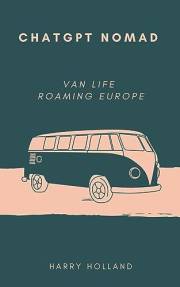 ChatGPT Nomad: Van Life Across Europe