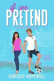 If We Pretend: A Fake Dating Scottish Romance (The Hart Sisters Book 1)