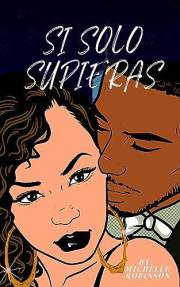 SI SOLO SUPIERAS (Spanish Edition)