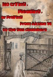 No crying, pleading, or praying: From Aktion T4 to the gas chambers No crying, pleading, or praying: From Aktion T4 to the gas chambers