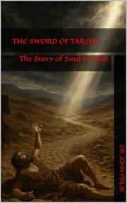 The Sword of Tarsus: The Story of Saul to Paul (The Shield of Faith Series Book 1)