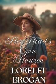 Her Heart's Open Horizon: A Historical Western Romance Novel (Love and Valor on the Frontier)