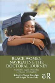 Black Women Navigating the Doctoral Journey: Student Peer Support, Mentorship, and Success in the Academy
