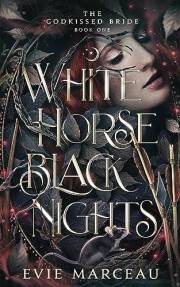 White Horse Black Nights: A Dark Forbidden Fantasy Romance (The Godkissed Bride Book 1)
