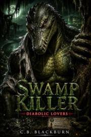 Swamp Killer : A Dark Monster Romance (Diabolic Lovers Series)