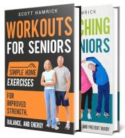 Workouts and Stretching for Seniors: Unlock Strength and Improve Mobility with Simple Home Exercises and Stretches (Staying F