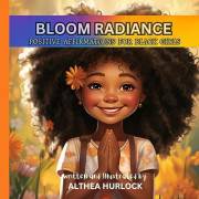 Bloom Radiance: Positive Affirmations for Black Girls | A Collection of Positive Affirmations That Uplift And Motivate Young
