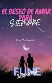 El deseo de amar para siempre: Novela Romantica Contemporanea (Spanish Edition)