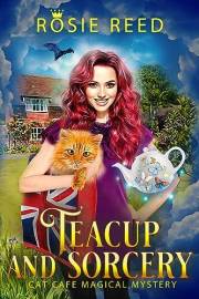 Teacup and Sorcery : A Paranormal Cozy Mystery (Cat Cafe Magical Mystery Book 1)