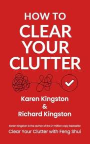 How to Clear Your Clutter How to Clear Your Clutter