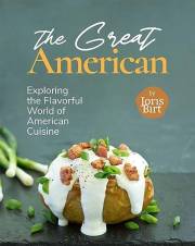 The Great American Cookbook: Exploring the Flavorful World of American Cuisine