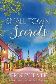 Small Town Secrets: A Sweet Small Town Romance with a Kiss of Suspense