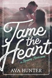 Tame the Heart: A Small Town Grumpy Sunshine Romance (Runaway Ranch Book 1) Tame the Heart: A Small Town Grumpy Sunshine Romance (Runaway Ranch Book 1)