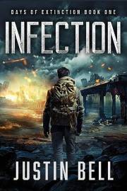 Infection - Days of Extinction Book 1: (A Thrilling Post-Apocalyptic Series)