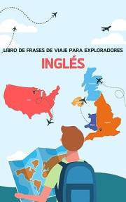 Libro de frases de viaje para exploradores: Inglés: Vocabulário básico para viajeros (Hermoso inglés nº 2) (Spanish Edition)