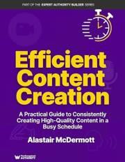Efficient Content Creation: A Practical Guide to Consistently Creating High-Quality Content in a Busy Schedule (Expert Author