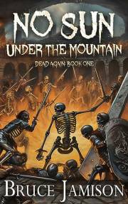 No Sun Under the Mountain: An epic fantasy LitRPG (Dead Again Book 1)