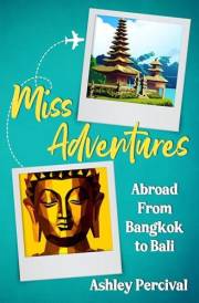 Miss Adventures: Abroad from Bangkok to Bali