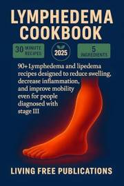 Lymphedema Cookbook: 90+ Lymphedema and lipedema recipes designed to reduce swelling, decrease inflammation, and improve mobi